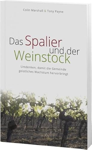 Beispielbild fr Das Spalier und der Weinstock: Umdenken, damit die Gemeinde geistliches Wachstum hervorbringt zum Verkauf von medimops