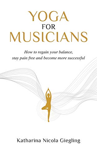 Beispielbild fr Yoga for Musicians: How to regain your balance, stay pain free and become more successful zum Verkauf von medimops