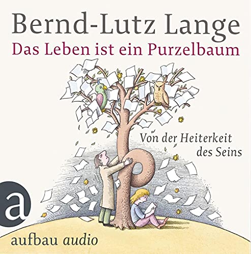 Imagen de archivo de Das Leben ist ein Purzelbaum: Von der Heiterkeit des Seins. Gelesen von Bernd-Lutz Lange a la venta por medimops