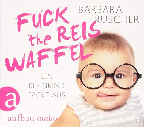 Imagen de archivo de Fuck the Reiswaffel: Ein Kleinkind packt aus a la venta por medimops