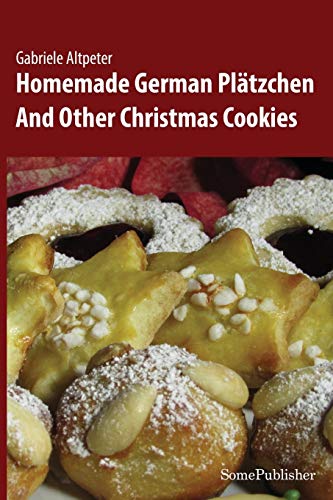 Beispielbild fr Homemade German Pltzchen And Other Christmas Cookies zum Verkauf von PBShop.store US