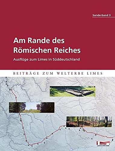 Am Rande des Römischen Reiches: Ausflüge zum Limes in Süddeutschland - Suzanna Matesic, Sebastian Sommer