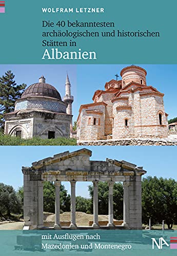 Beispielbild fr Die 40 bekanntesten archologischen und historischen Sttten in Albanien zum Verkauf von Blackwell's