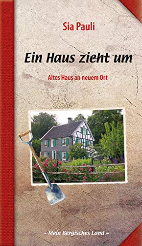 Stock image for Ein Haus zieht um: Altes Haus an neuem Ort (Mein Bergisches Land) for sale by medimops