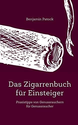 9783945764008: Das Zigarrenbuch fr Einsteiger: Praxistipps von Genussrauchern fr Genussraucher