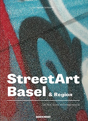 Stock image for STREETART BASEL: Die Hot-Spots im Dreilndereck for sale by Books Unplugged