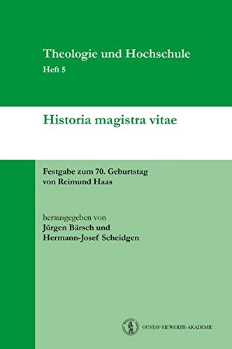 Historia magistra vitae Festgabe zum 70. Geburtstag von Reimund Haas - Bärsch, Jürgen und Hermann-Josef Scheidgen (Hg.) -