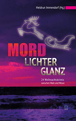 Beispielbild fr Mordlichterglanz: 24 Weihnachtskrimis zwischen Watt und Weser zum Verkauf von GF Books, Inc.