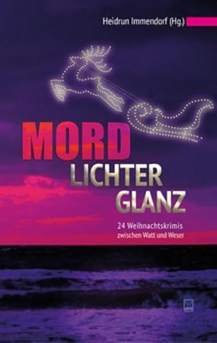 Stock image for Mordlichterglanz: 24 Weihnachtskrimis zwischen Watt und Weser for sale by GF Books, Inc.