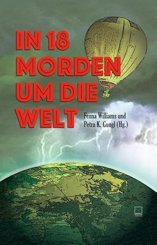 Beispielbild fr In 18 Morden um die Welt: Kriminelle Kurzgeschichten von fnf Kontinenten zum Verkauf von medimops
