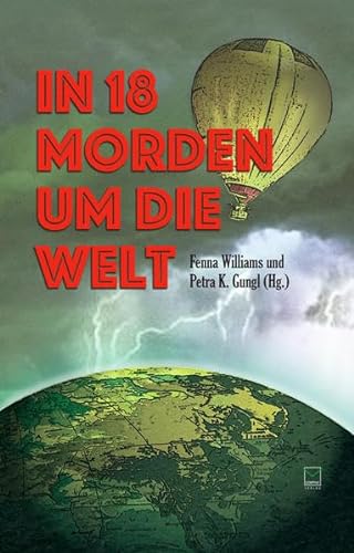 9783945782712: In 18 Morden um die Welt: Kriminelle Kurzgeschichten von fnf Kontinenten