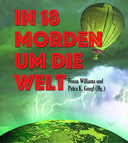 Stock image for In 18 Morden um die Welt: Kriminelle Kurzgeschichten von fnf Kontinenten for sale by medimops