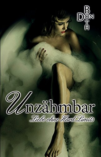 9783945786758: Unzhmbar: Liebe ohne Hard Limits: Volume 2 (Dark Love Reihe)