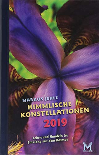 9783945791547: Himmlische Konstellationen 2019 Astrologisches Jahrbuch: Leben und Handeln im Einklang mit dem Kosmos