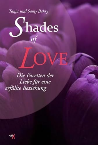 Beispielbild fr Shades of Love: Die Facetten der Liebe fr eine erfllte Beziehung zum Verkauf von medimops