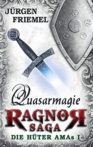 9783945796221: Quasarmagie: Ragnor-Saga - Die Hter Amas I