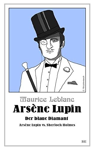 Arsène Lupin - Der blaue Diamant: Arsène Lupin vs. Sherlock Holmes - Leblanc, Maurice