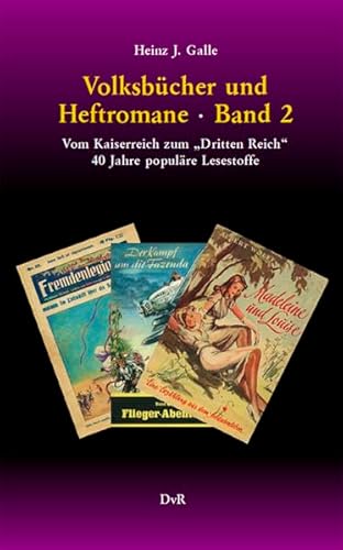 Beispielbild fr Volksbcher und Heftromane. Band 2. Vom Kaiserreich zum "Dritten Reich". 40 Jahre populr Lesestoffe. Streifzge durch ber 100 Jahre populre Unterhaltungsliteratur." zum Verkauf von Eugen Friedhuber KG