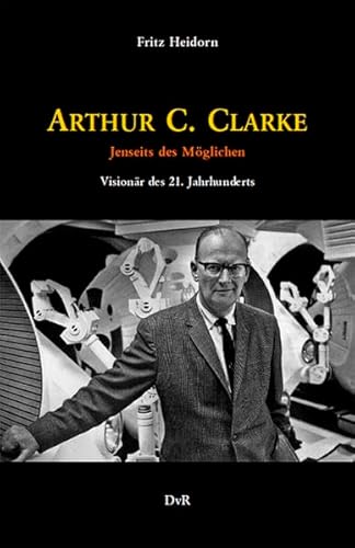 Beispielbild fr Arthur C. Clarke: Jenseits des Mglichen : Visionr des 21. Jahrhunderts zum Verkauf von medimops