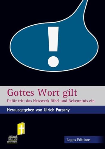 Beispielbild fr Gottes Wort gilt: Dafr tritt das Netzwerk Bibel und Bekenntnis ein. zum Verkauf von medimops