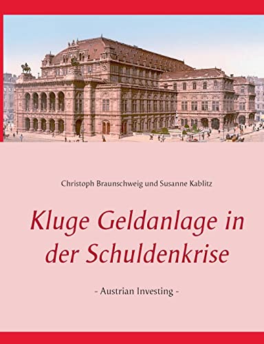 Stock image for Kluge Geldanlage in der Schuldenkrise: - Austrian Investing - for sale by medimops