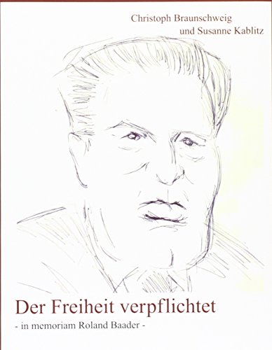 Beispielbild fr Der Freiheit verpflichtet: - In Memorandum Roland Baader - zum Verkauf von GF Books, Inc.