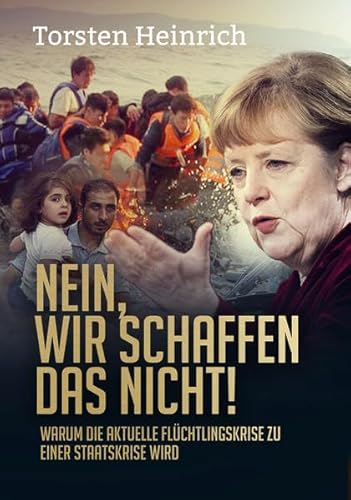 Stock image for Nein, wir schaffen das nicht!: Warum die aktuelle Flchtlingskrise zu einer Staatskrise wird for sale by medimops