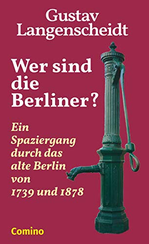 Beispielbild fr Wer sind die Berliner?: Ein Spaziergang durch das alte Berlin von 1739 und 1878. Fr Einheimische und Fremde zum Verkauf von medimops