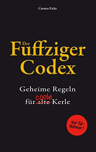 9783945845110: Der Fuffziger-Codex: Geheime Regeln fr (alte) coole Kerle