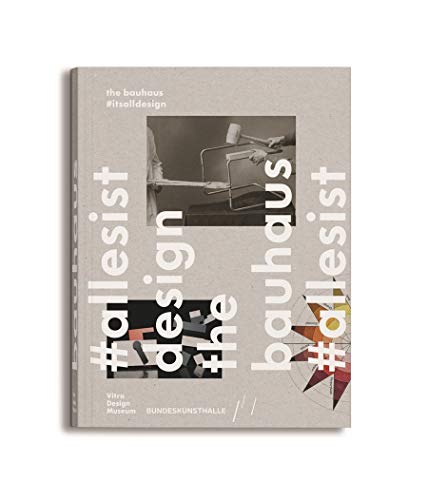 The Bauhaus: #itsalldesign - Kries, Mateo