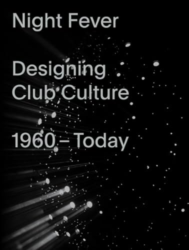 Stock image for Night Fever: Designing Club Culture 1960â "Today for sale by Wizard Books