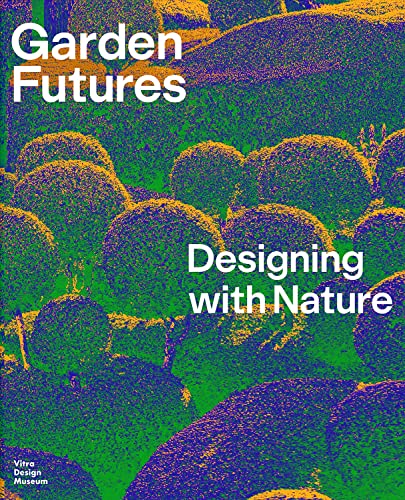 Beispielbild fr Garden Futures: Designing with Nature zum Verkauf von Lakeside Books