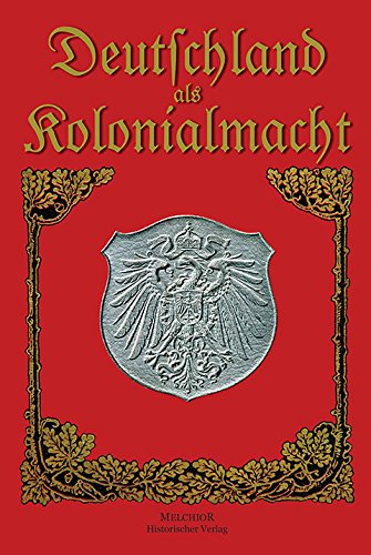Stock image for Deutschland als Kolonialmacht. Dreiig Jahre deutsche Kolonialgeschichte. Historische Bibliothek for sale by Bernhard Kiewel Rare Books