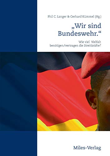 Stock image for "Wir sind Bundeswehr.": Wie viel Vielfalt bentigen/vertragen die Streitkrfte? (German Edition) for sale by Lucky's Textbooks