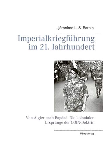 9783945861110: Imperialkriegfhrung im 21. Jahrhundert: Von Algier nach Bagdad. Die kolonialen Ursprnge der COIN-Doktrin