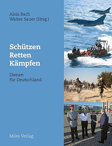 Beispielbild fr Schtzen, Retten, Kmpfen - Dienen fr Deutschland zum Verkauf von Bernhard Kiewel Rare Books