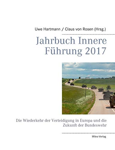 Beispielbild fr Jahrbuch Innere Fhrung 2017:Die Wiederkehr der Verteidigung in Europa und die Zukunft der Bundeswehr zum Verkauf von Blackwell's