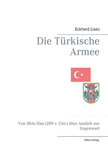 Beispielbild fr Die Trkische Armee - Von Mete Han (209 v. Chr.) ber Atatrk zur Gegenwart. zum Verkauf von Worpsweder Antiquariat