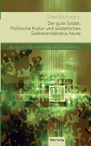 9783945861714: Der gute Soldat: Politische Kultur und soldatisches Selbstverstndnis heute (German Edition)