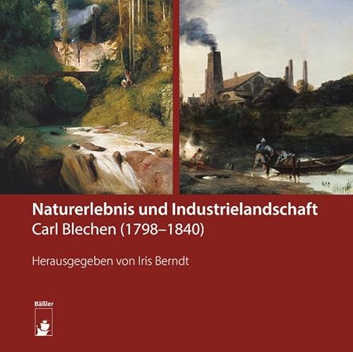 Stock image for Naturerlebnis und Industrielandschaft: Carl Blechen (1798-1840) for sale by Revaluation Books