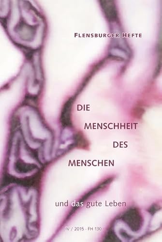 9783945916063: Die Menschheit des Menschen: ... und das gute Leben (Flensburger Hefte - Buchreihe) - Krause, Peter