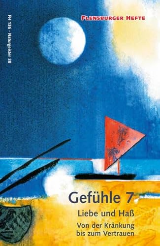 Stock image for Gefhle 7: Liebe und Ha: Von der Krnkung bis zum Vertrauen (Flensburger Hefte - Buchreihe) for sale by medimops
