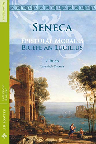 9783945924266: Briefe an Lucilius / Epistulae morales (Lateinisch / Deutsch): 7. Buch: -