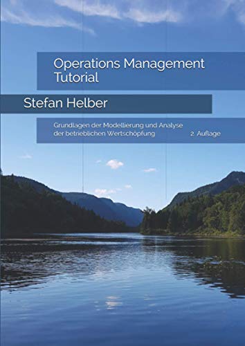 Beispielbild fr Operations Management Tutorial: Grundlagen der Modellierung und Analyse der betrieblichen Wertschpfung (German Edition) zum Verkauf von GF Books, Inc.