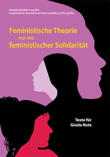 Imagen de archivo de Feministische Theorie nur mit feministischer Solidaritt: Texte fr Gisela Notz a la venta por Revaluation Books