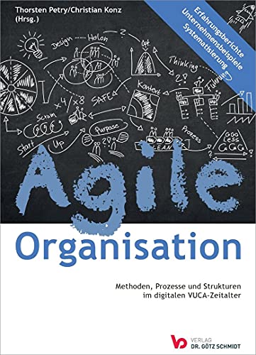 Beispielbild fr Agile Organisation - Methoden, Prozesse und Strukturen im digitalen VUCA-Zeitalter zum Verkauf von Revaluation Books