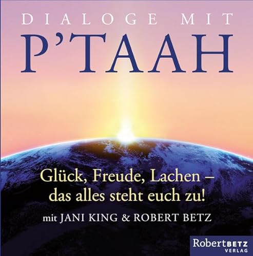 Stock image for Dialoge mit P'taah: Glck, Freude, Lachen - das alles steht euch zu! for sale by medimops