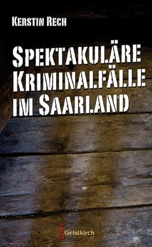 Beispielbild fr Spektakulre Kriminalflle im Saarland zum Verkauf von medimops