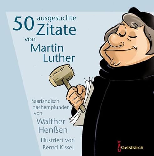 Stock image for 50 ausgesuchte Zitate von Martin Luther: Saarlndisch nachempfunden von Walther Henen - Illustriert von Bernd Kissel for sale by medimops