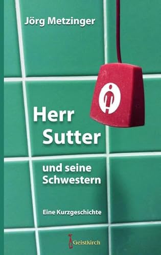 Beispielbild fr Herr Sutter und seine Schwestern: Eine Kurzgeschichte zum Verkauf von medimops